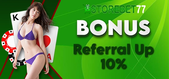 Bonus Referral Up 10% - STOREBET77
